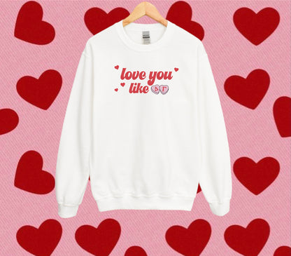 Love You Like Sorority Crewneck Sweatshirt